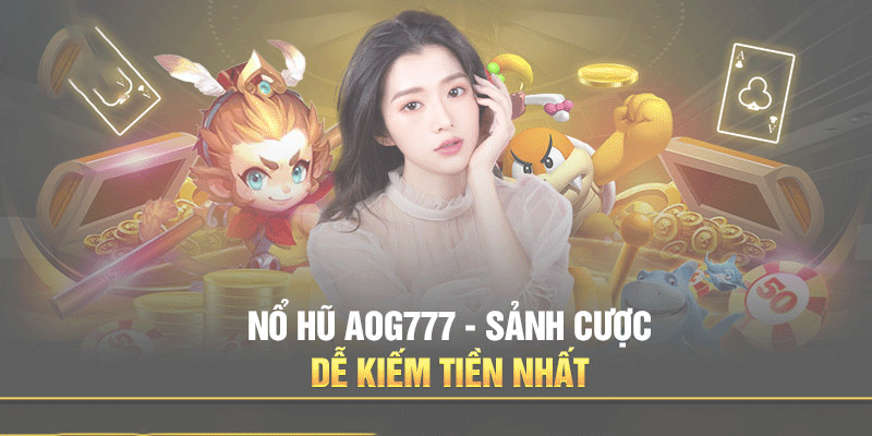 THỂ GIỚI NỔ HŨ AOG777