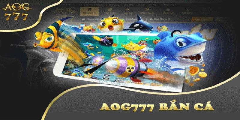 GIỚI THIỆU BẮN CÁ ONLINE AOG777