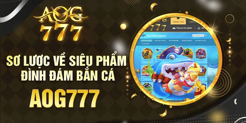 Sảnh bắn cá tại AOG777 hấp dẫn với mọi trò chơi